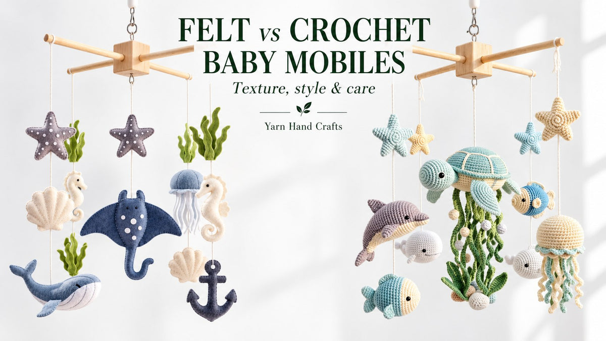 Felt vs Crochet Baby Mobiles: Comparing Texture, Style and Care