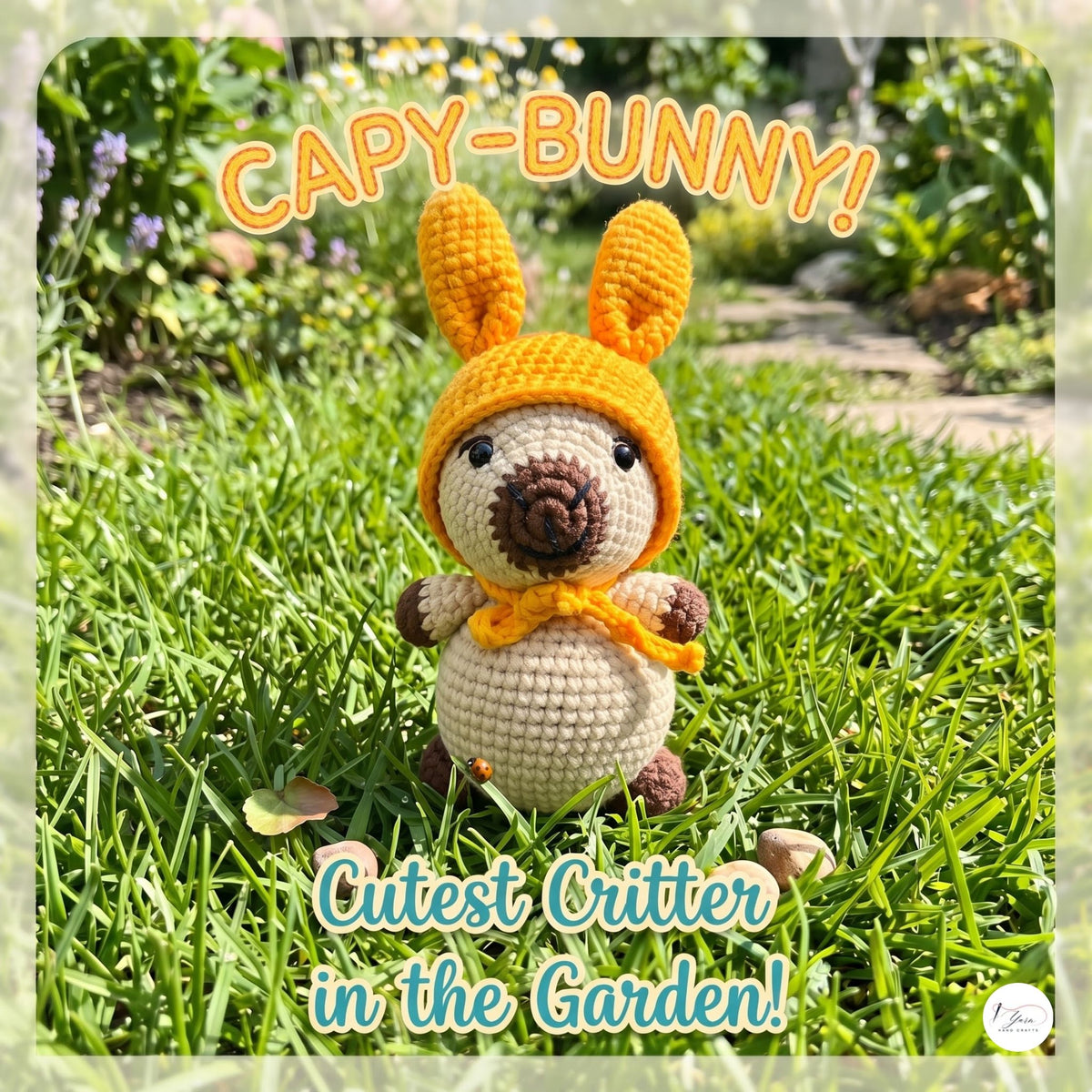 A crocheted bunny doll wearing a yellow cap and matching scarf, standing on green grass outdoors with flowers and a garden path in the background. Text overlays read 'CAPY-BUNNY!' and 'Cutest Critter in the Garden!'.