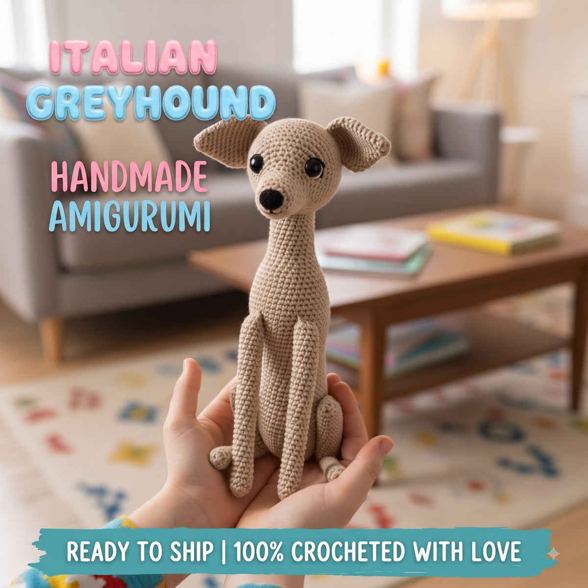 A handmade crocheted Italian Greyhound amigurumi doll is held in a person's hands, with a blurred living room background and text overlays reading 'ITALIAN GREYHOUND', 'HANDMADE AMIGURUMI', and 'READY TO SHIP | 100% CROCHETED WITH LOVE'.